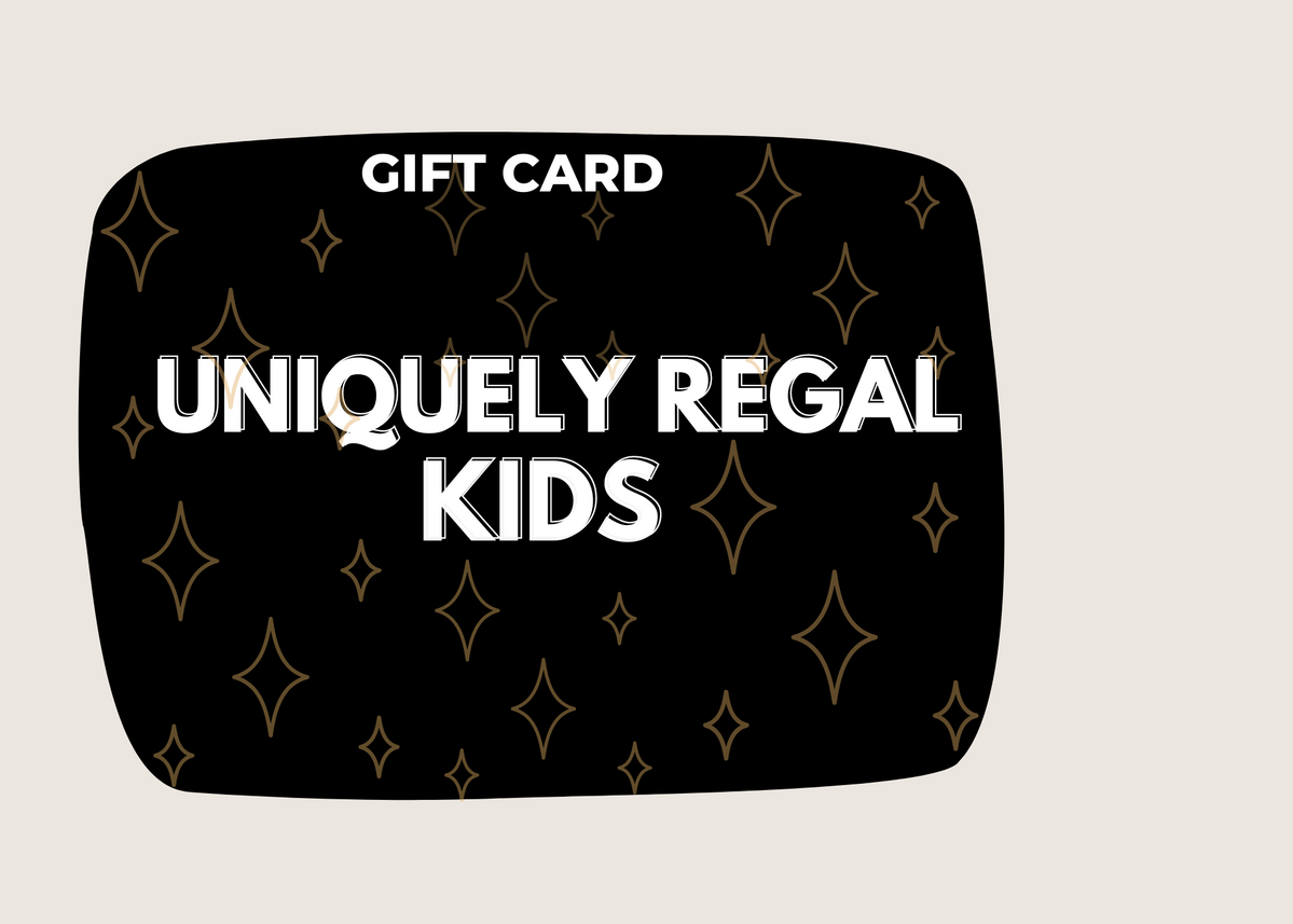 UNIQUELY REGAL KIDS GIFT CARD– Uniquely Regal Kids